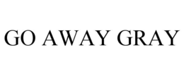 GO AWAY GRAY
