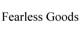 FEARLESS GOODS