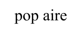 POP AIRE