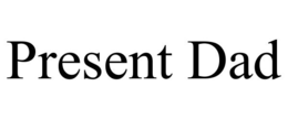 PRESENT DAD