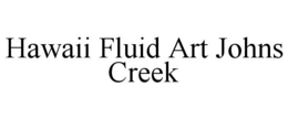HAWAII FLUID ART JOHNS CREEK