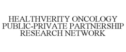 HEALTHVERITY ONCOLOGY PUBLIC-PRIVATE PARTNERSHIP RESEARCH NETWORK