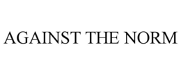 AGAINST THE NORM