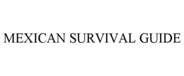 MEXICAN SURVIVAL GUIDE