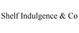 SHELF INDULGENCE & CO