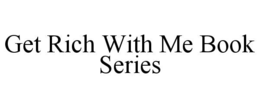 GET RICH WITH ME BOOK SERIES