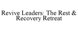 REVIVE LEADERS: THE REST & RECOVERY RETREAT