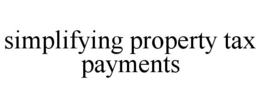 SIMPLIFYING PROPERTY TAX PAYMENTS