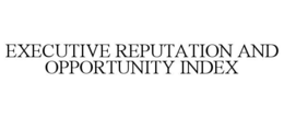 EXECUTIVE REPUTATION AND OPPORTUNITY INDEX