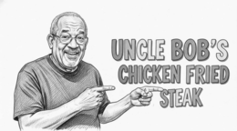 UNCLE BOB'S CHICKEN FRIED STEAK