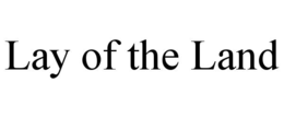 LAY OF THE LAND