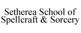 SETHEREA SCHOOL OF SPELLCRAFT & SORCERY