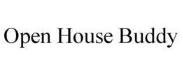 OPEN HOUSE BUDDY