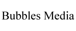 BUBBLES MEDIA