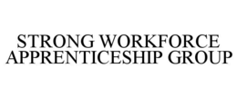 STRONG WORKFORCE APPRENTICESHIP GROUP