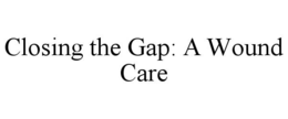CLOSING THE GAP: A WOUND CARE