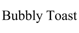 BUBBLY TOAST