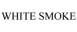 WHITE SMOKE