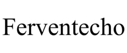 FERVENTECHO