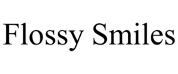 FLOSSY SMILES