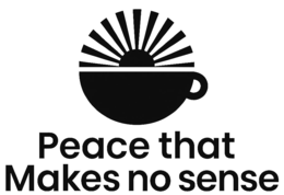 PEACE THAT MAKES NO SENSE