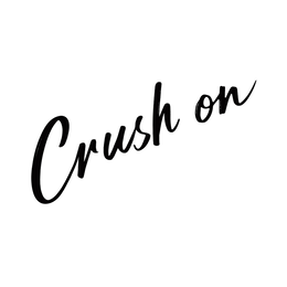CRUSH ON