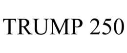 TRUMP 250