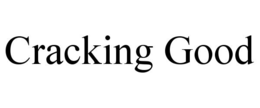 CRACKING GOOD
