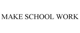 MAKE SCHOOL WORK
