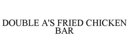 DOUBLE A'S FRIED CHICKEN BAR