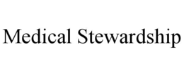 MEDICAL STEWARDSHIP