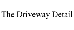 THE DRIVEWAY DETAIL