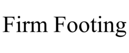 FIRM FOOTING