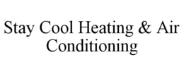 STAY COOL HEATING & AIR CONDITIONING