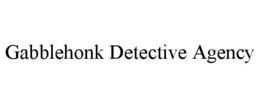 GABBLEHONK DETECTIVE AGENCY