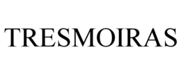 TRESMOIRAS
