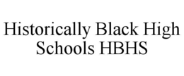 HISTORICALLY BLACK HIGH SCHOOLS HBHS