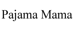 PAJAMA MAMA