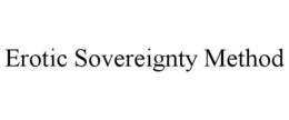 EROTIC SOVEREIGNTY METHOD