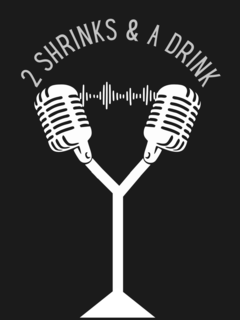 2 SHRINKS & A DRINK