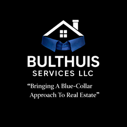 BULTHUIS SERVICES LLC "BRINGING A BLUE-COLLAR APPROACH TO REAL ESTATE"
