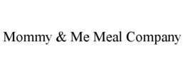 MOMMY & ME MEAL COMPANY