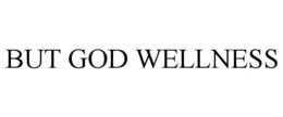BUT GOD WELLNESS