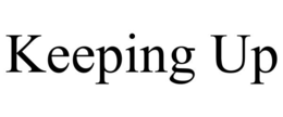 KEEPING UP