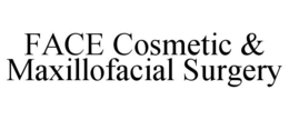 FACE COSMETIC & MAXILLOFACIAL SURGERY