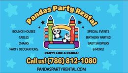 BOUNCE HOUSES TABLES CHAIRS PARTY DECORATIONS CALL US! (786) 812-1080 PARTY LIKE A PANDA! PANDASPARTYRENTAL.COM SPECIAL EVENTS BIRTHDAY PARTIES BABY SHOWERS & MORE! RENTAL PARTY PANDAS