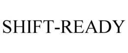 SHIFT-READY