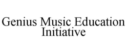 GENIUS MUSIC EDUCATION INITIATIVE