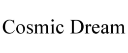 COSMIC DREAM