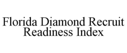 FLORIDA DIAMOND RECRUIT READINESS INDEX